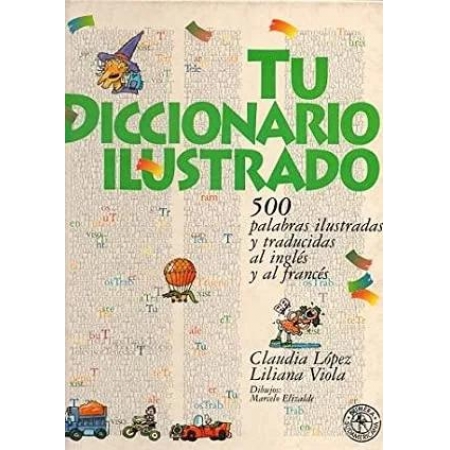 Tu Diccionario Ilustrado 500 Palabras Ilustradas Y Traducidas Al Inglés Y Al Francés