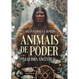 Animais De Poder | Alquimia Ancestral - Carlos Ramon S. Carneiro
