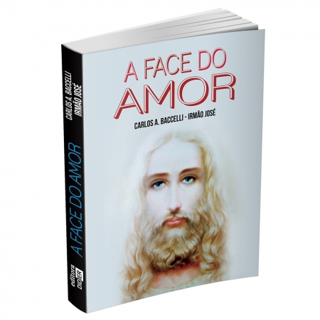 A FACE DO AMOR - Carlos A. Baccelli / Irmão José