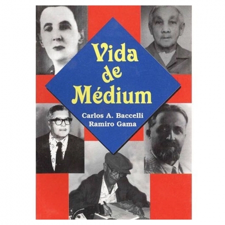 VIDA DE MÉDIUM - Carlos A. Baccelli / Ramiro Gama