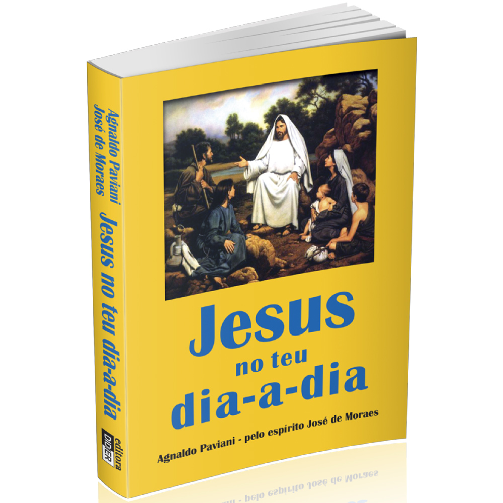 JESUS NO TEU DIA-A-DIA - Agnaldo Paviani / José de Moraes