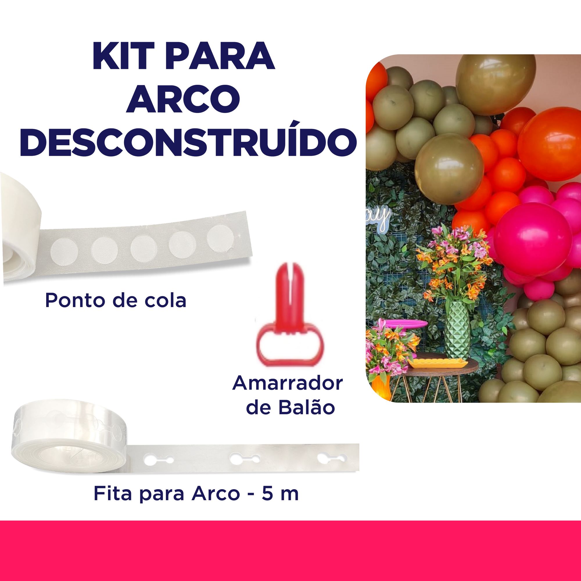 Kit Arco Desconstruído: Ponto de cola  + Fita para Arco + Amarrador de Balão - Festaria Distribuidora