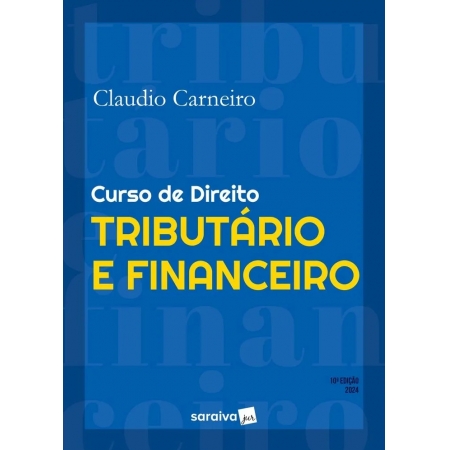 Curso de direito tributário e financeiro 10ª Edição 2024 | Claudio Carneiro 9788553620876