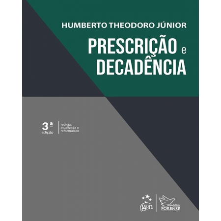 Prescrição e decadência 3ª edição 2024 | Humberto Theodoro Jr. 9786559649051