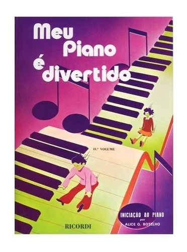 Meu Piano É Divertido 2º Volume - Iniciação Ao Piano Alice G