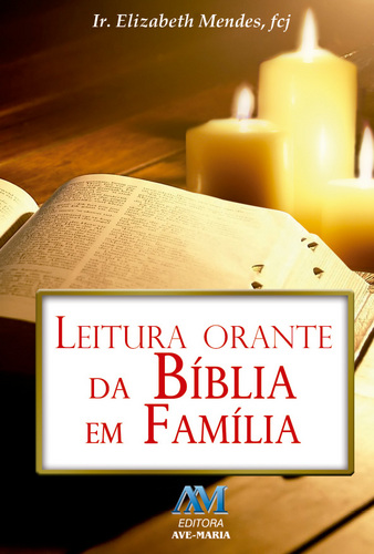 Leitura Orante Da Bíblia Em Família - Pastoral Familiar CNBB