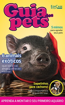 Guia dos Pets Ed. 07 - 6 Animais Exóticos Que Você Vai Amar Conhecer Melhor - PRODUTO DIGITAL (PDF)