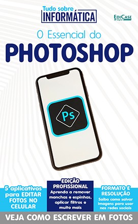 Tudo Sobre Informática Ed. 18 - O Essencial do Photoshop - PRODUTO DIGITAL (PDF)