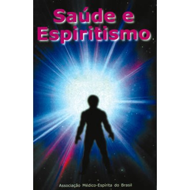 Saúde e Espiritismo  - AME-BRASIL