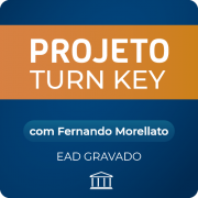 Curso Projeto Turn Key com Fernando Morellato - GRAVADO