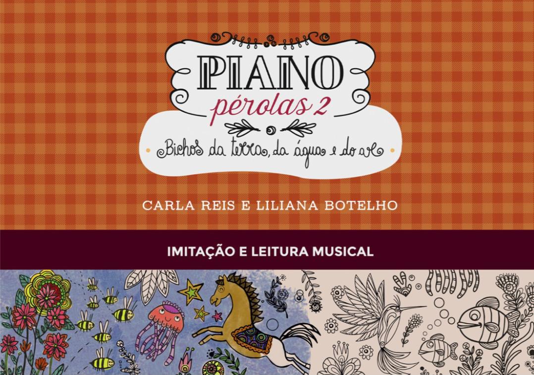 Em breve | Piano Pérolas 2 Bichos da terra, da água e do ar, de Carla Reis e Liliana Botelho: peças para iniciantes no piano | Repertório por imitação ( Lançamento Livro PianoPérolas Volume 2)
