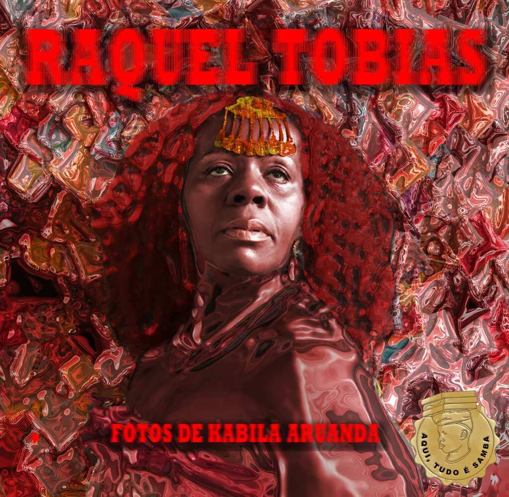 Raquel Tobias; Aqui, tudo é samba, de Kabila Aruanda, Paula Pretta e Yuri Dinalli
