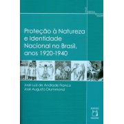 Proteção à Natureza e Identidade Nacional no Brasil, anos 1920-1940