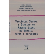 Violência Sexual e Direito ao Aborto Legal no Brasil: fatos e reflexões