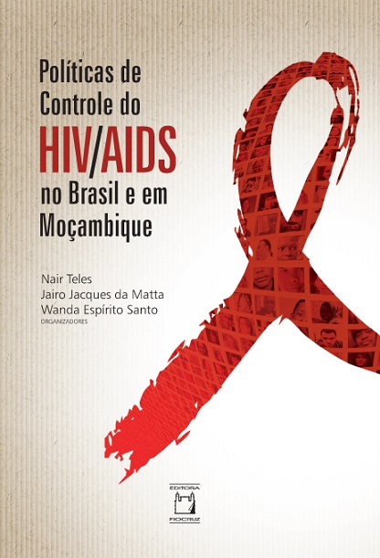 Políticas de Controle do HIV/Aids no Brasil e em Moçambique  - Livraria Virtual da Editora Fiocruz