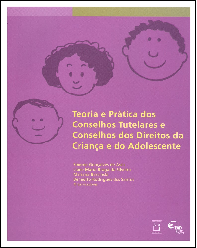Teoria e Prática dos Conselhos Tutelares e Conselhos dos Direitos da Criança e do Adolescente  - Livraria Virtual da Editora Fiocruz