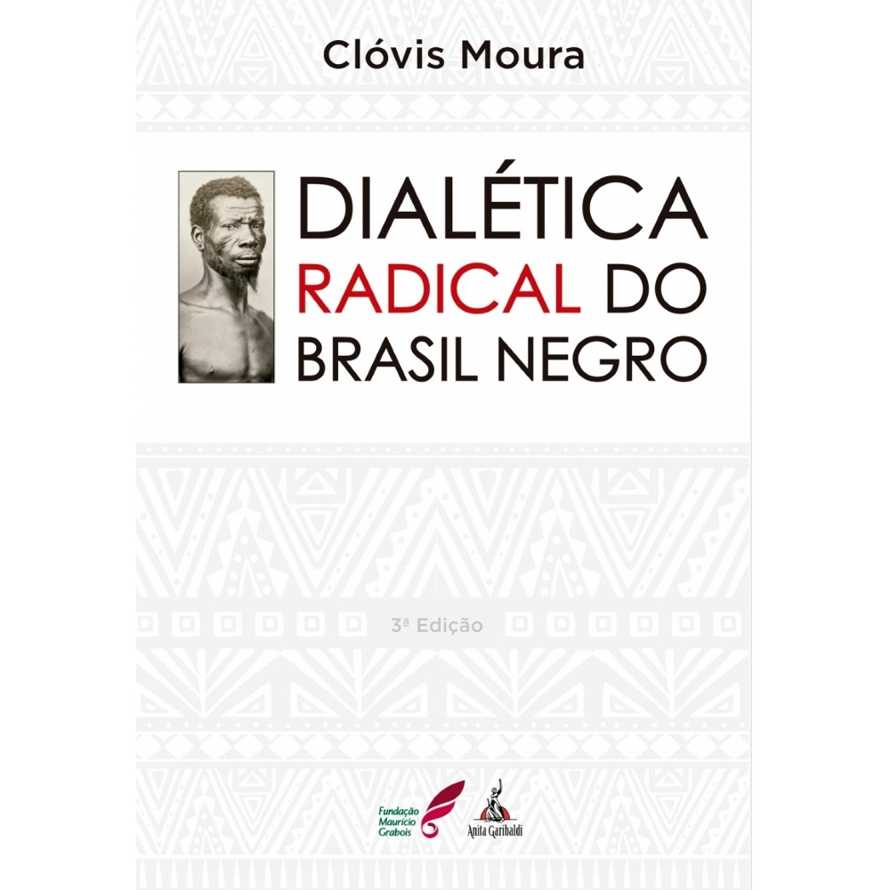 Dialética Radical do Brasil Negro - Clóvis Moura  - LiteraRUA