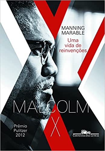 Malcolm X - Uma Vida de Reinvenções. Autor: Manning Marable