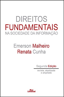 DIREITOS FUNDAMENTAIS NA SOCIEDADE DA INFORMAÇÃO <br /> Emerson Malheiro <br />  Renata Cunha  - LIVRARIA MAX LIMONAD