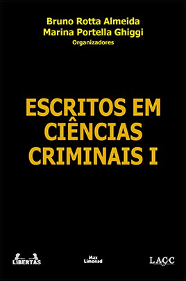 ESCRITOS EM CIÊNCIAS CRIMINAIS I <br /> Bruno Rotta Almeida <br /> Marina Portella Ghiggi <br />  (Organizadores)  - LIVRARIA MAX LIMONAD