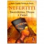 Nefertiti - Sacerdotisa, Deusa e Faraó