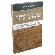 Manuscritologia do Novo Testamento: História, Correntes Textuais e o Final do Evangelho de Marcos (Paulo Anglada)