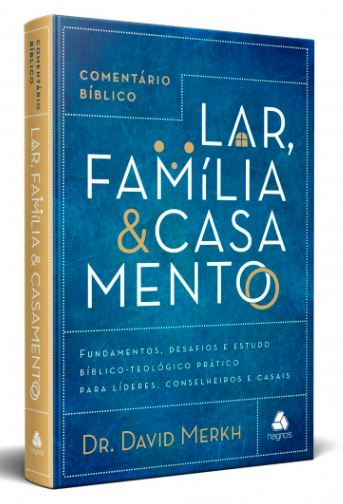 Comentário Bíblico Lar, Família e Casamento | David Merkh  - Loja Amo Família