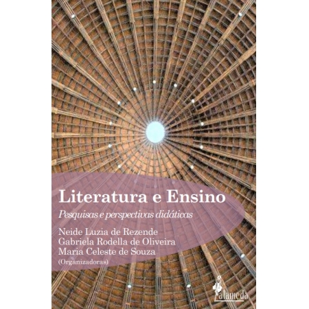 Literatura e Ensino, org. Neide Luzia de Rezende, Gabriela Rodella de Oliveira e Maria Celeste de Souza
