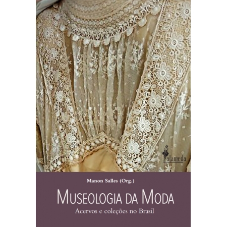 Museologia da Moda - Acervos e coleções no Brasil, de Manon Salles (org.)
