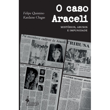O caso Araceli - Mistérios, abusos e impunidade, de Felipe Quintino e  Katilaine Chagas