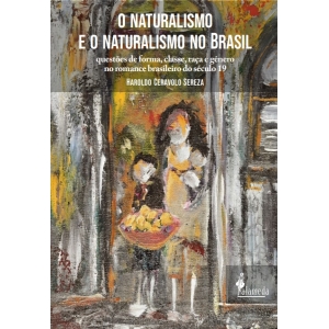 O Naturalismo e o Naturalismo no Brasil, de Haroldo Ceravolo Sereza