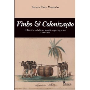 Vinho e Colonização, de Renato Pinto Venancio