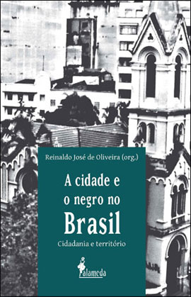 A cidade e o negro no Brasil, de Reinaldo José de Oliveira