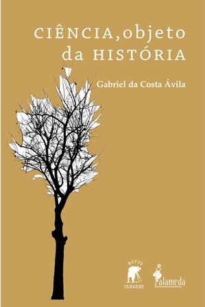 Ciência, objeto da História, de Gabriel da Costa Ávila