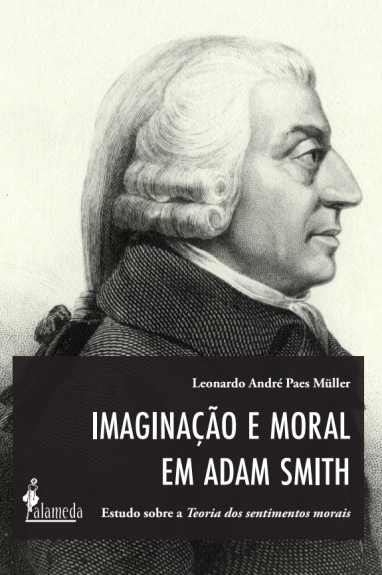Imaginação e moral em Adam Smith, de Leonardo André Paes Müller