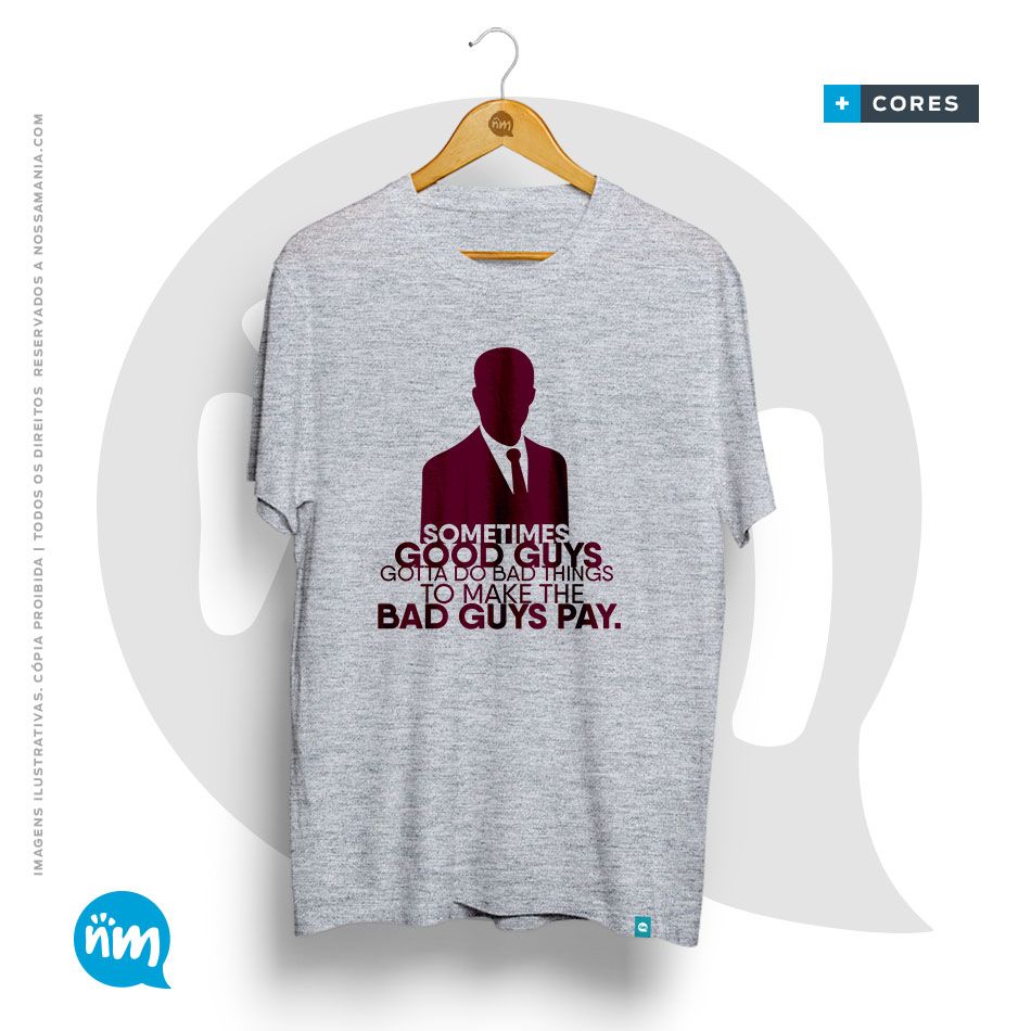 Camiseta de Direito: (SUITS) Sometimes Good Guys Gotta do Bad Things to Make The Bad Guys Pay