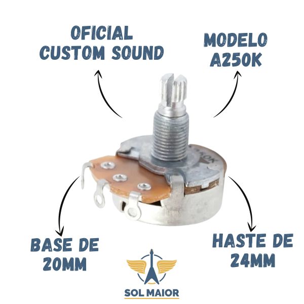 Potenciômetro Custom Sound A250K Logarítmico 24mm Diâmetro  - Grupo Solmaior