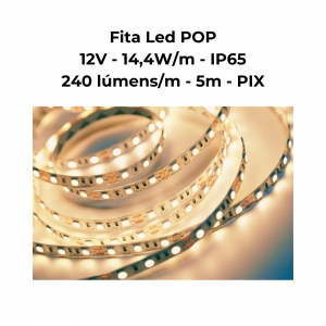 Fita Led POP - 12V - 14,4W/m - IP65 - 240 lúmens/m - 5m - PIX
