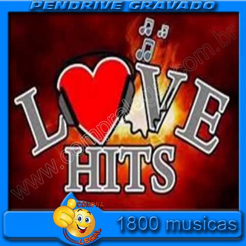 PENDRIVE GRAVADO MUSICAS LOVE HITS VOL.1