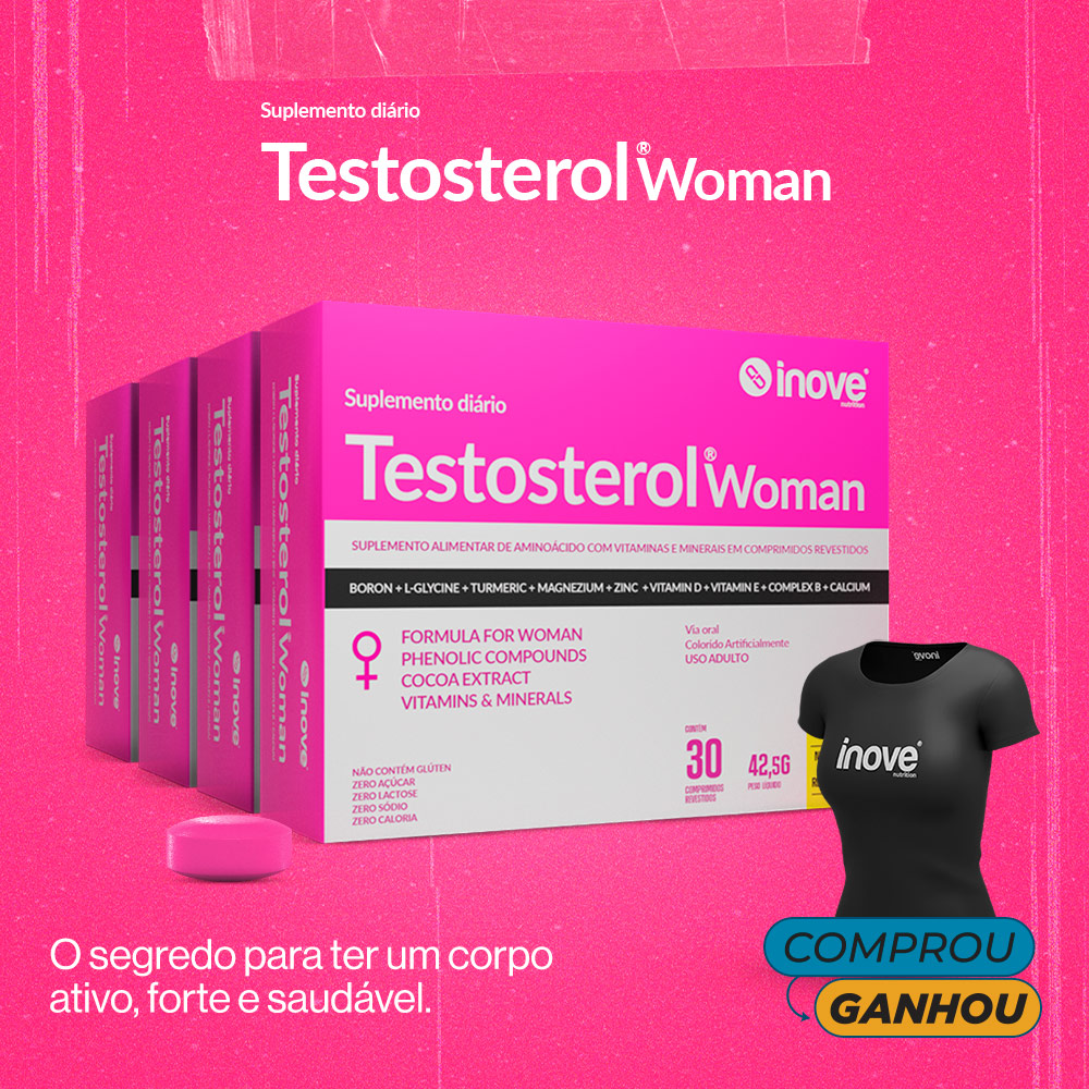 Testosterol ® Woman - 4 unidades c/ 30 comp. cada - Ganhe 1 Camiseta Inove Nutrition