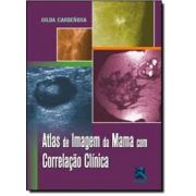 Atlas de Imagem da Mama com Correlação Clinica