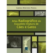 Livro - Atlas Radiográfico do Esqueleto Imaturo de Cães e Gatos