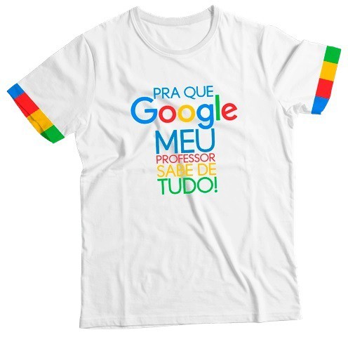 Camiseta Adulto Pra que Google meu Professor Sabe Tudo BR MC