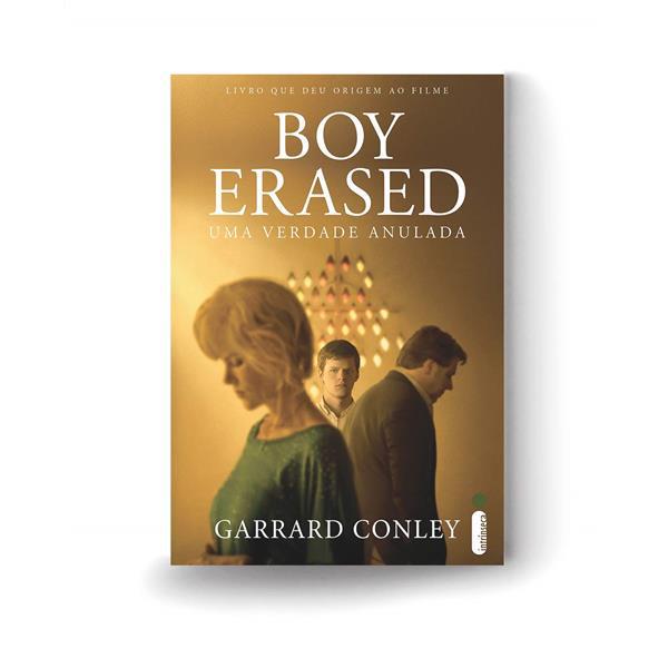 BOY ERASED: UMA VERDADE ANULADA - GARRARD CONLEY