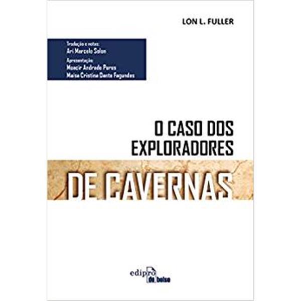 O CASO DOS EXPLORADORES DE CAVERNA - LON L FULLER