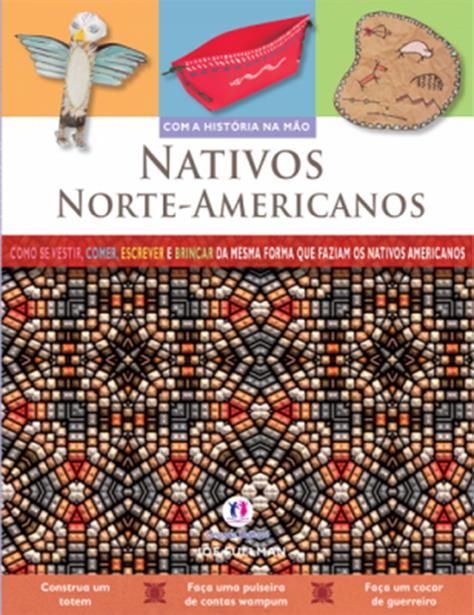 Nativos Norte-americanos - Coleção Com a História na Mão