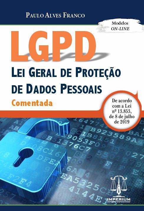 LGPD - LEI GERAL DE PROTEÇÃO DE DADOS - COMENTADA