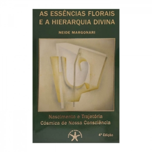 Livro As Essências Florais e a Hierarquia Divina - Neide Margonari