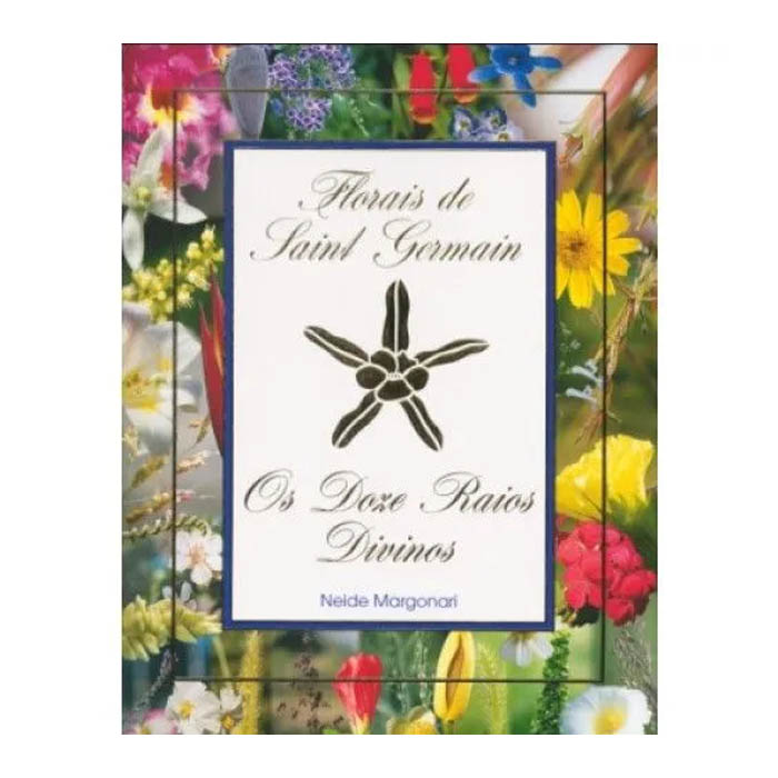 Livro Os Doze Raios Divinos - Florais de Saint Germain - Neide Margonari  - Floressência