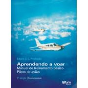 Aprendendo a voar - 5ª edição: manual de treinamento básico - piloto de avião (Edgar Orlando Camilo Prochaska)